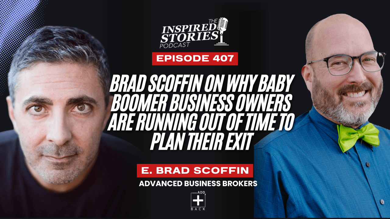 Brad Scoffin on Why Baby Boomer Business Owners Are Running Out of Time to Plan Their Exit