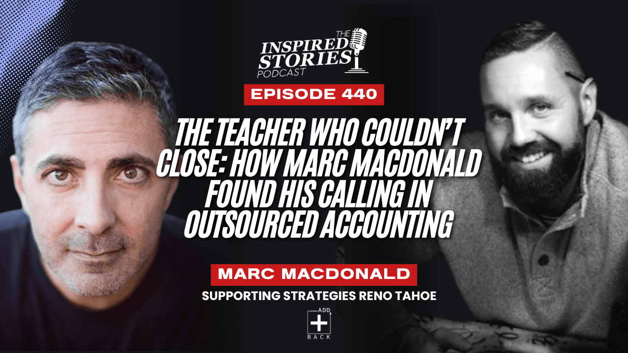 The Teacher Who Couldn’t Close: How Marc Macdonald Found His Calling in Outsourced Accounting