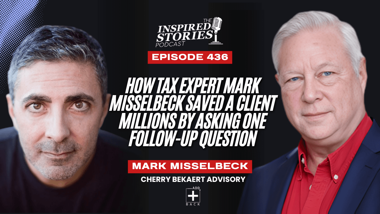 How Tax Expert Mark Misselbeck Saved a Client Millions by Asking One Follow-Up Question