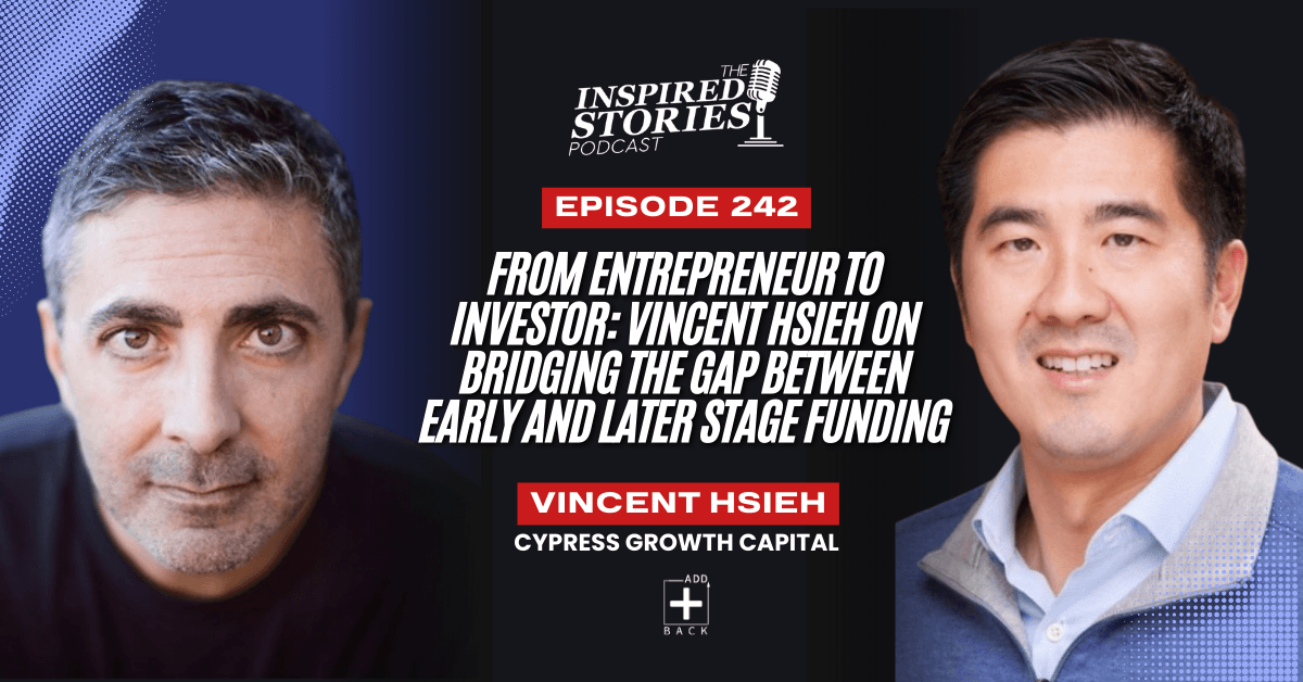 From Entrepreneur to Investor: Vincent Hsieh on Bridging the Gap Between Early & Later Stage Funding | Venture Capital Series