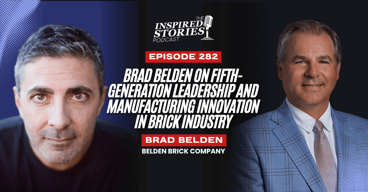Brad Belden on Fifth-Generation Leadership and Manufacturing Innovation in Brick Industry