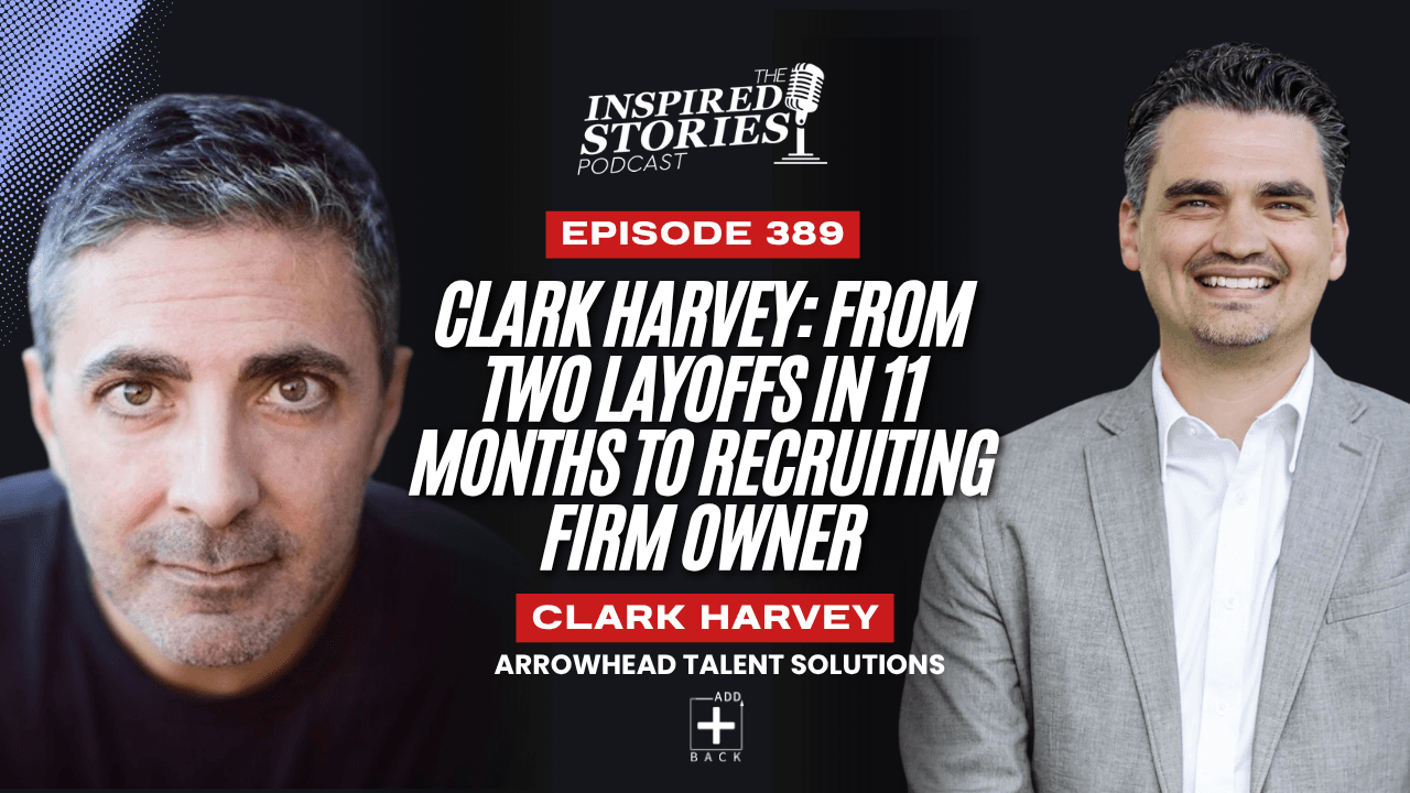 Clark Harvey: From Two Layoffs in 11 Months to Recruiting Firm Owner