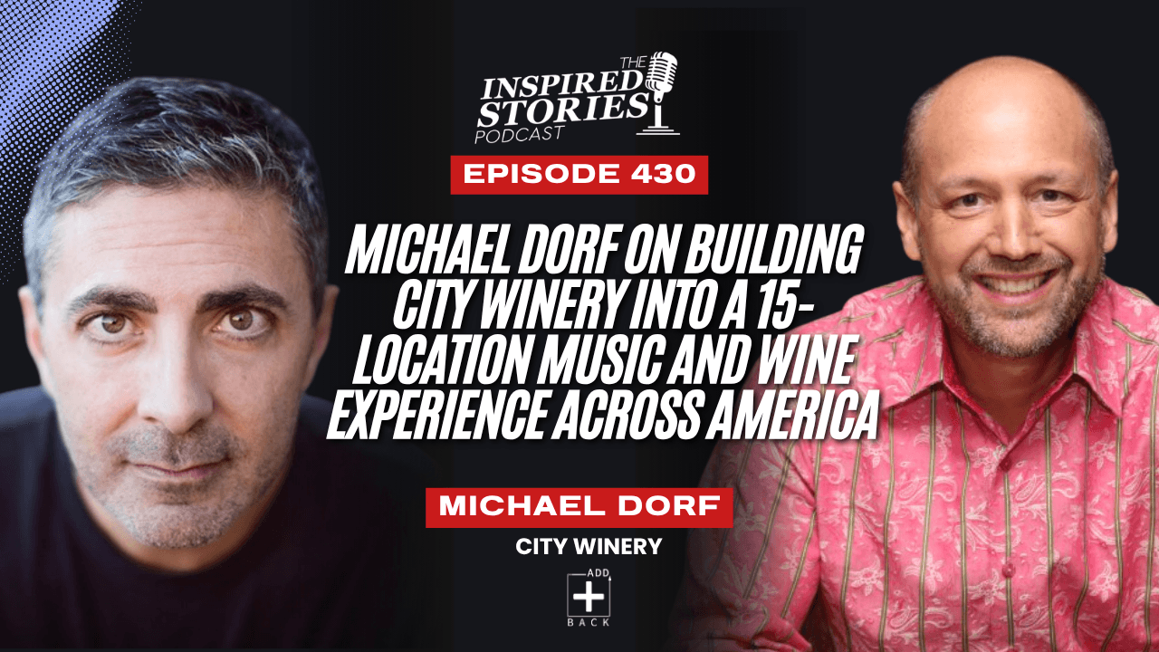 Michael Dorf on Building City Winery Into a 15-Location Music and Wine Experience Across America