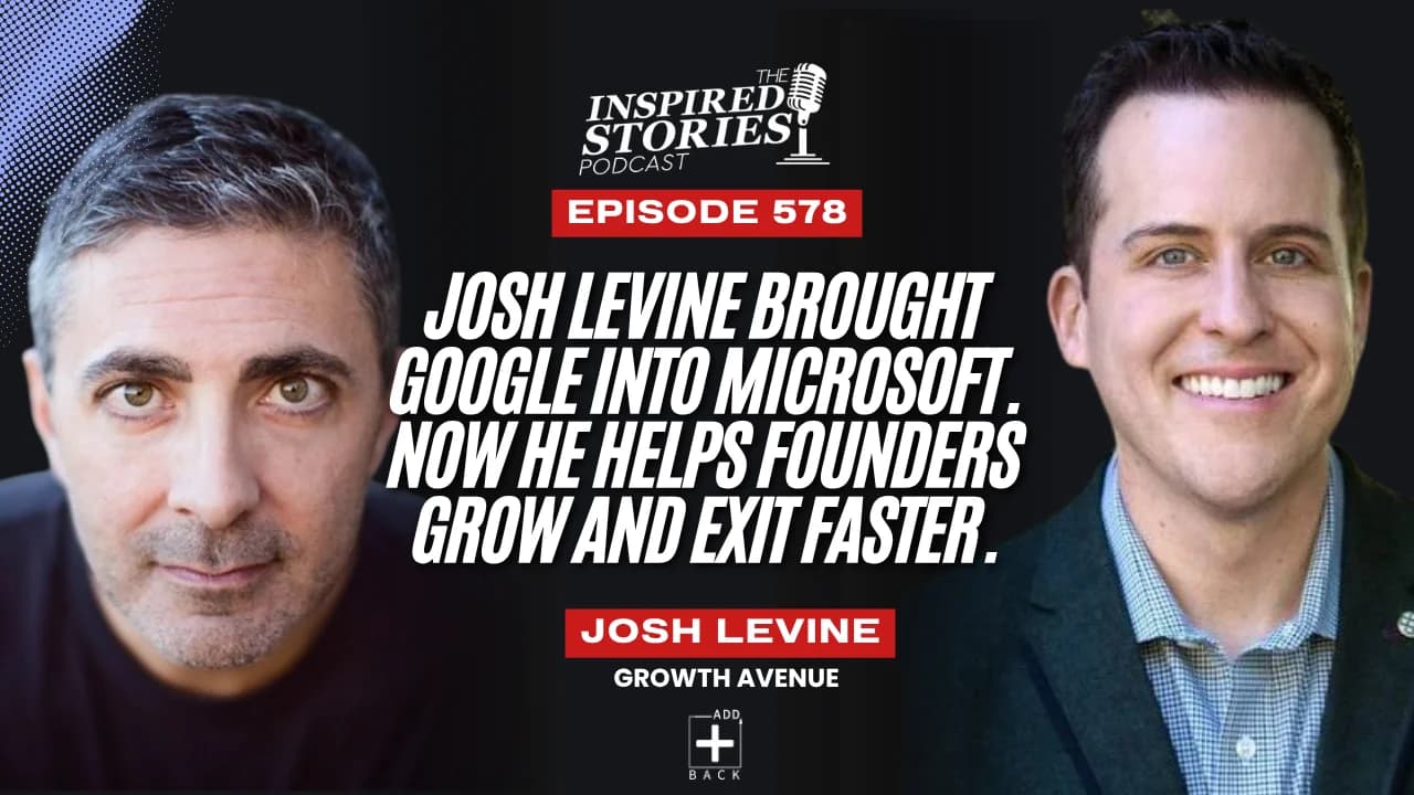 Josh Levine Brought Google Into Microsoft. Now He Helps Founders Grow and Exit Faster.